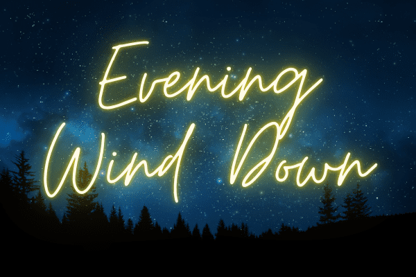 Evening Wind Down