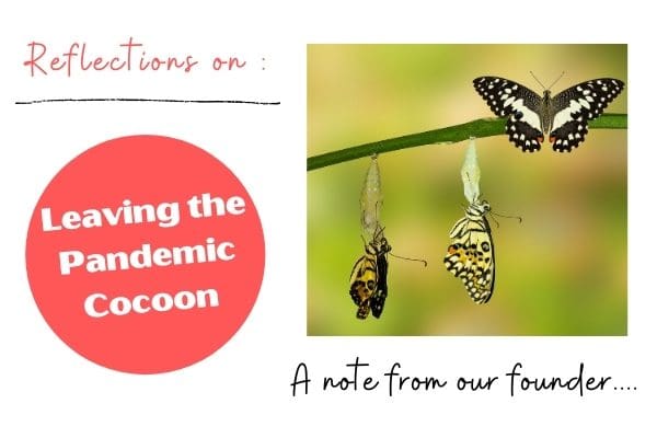 Reflections on Leaving the Pandemic Cocoon