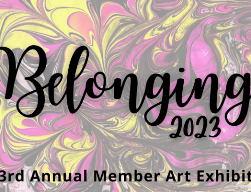 Belonging 2023: 3rd Annual Member Art Exhibit (August – October 2023)