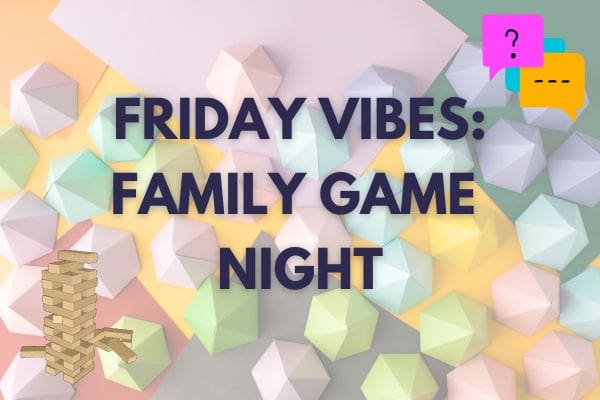 Friday Vibes: Family Game Night