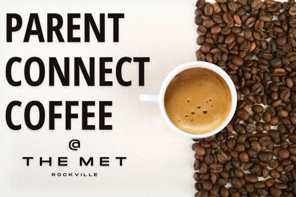 Parent Connect Coffee @ The Met Rockville