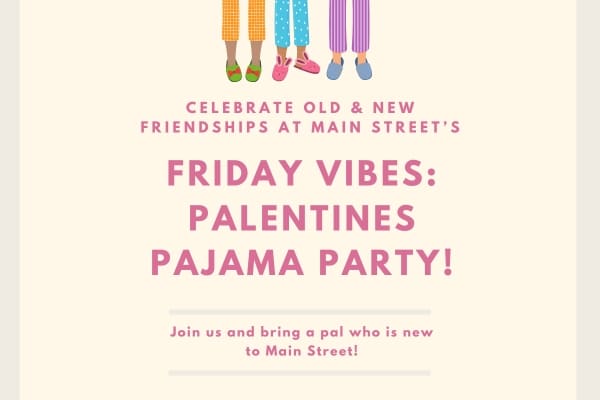 Friday Vibes: Palentines Pajama Party at Main Street