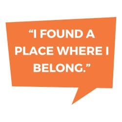 "I found a place where I belong."