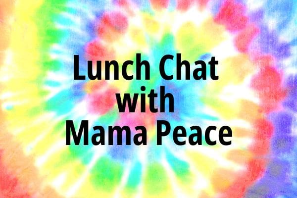 Lunch Chat with Mama Peace